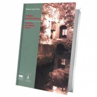 El Molino de Santa Mónica. Historia de una empresa colonial