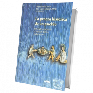 La proeza histórica de un pueblo. San Mateo Atenco en el valle de Toluca Siglos VIII-XIX