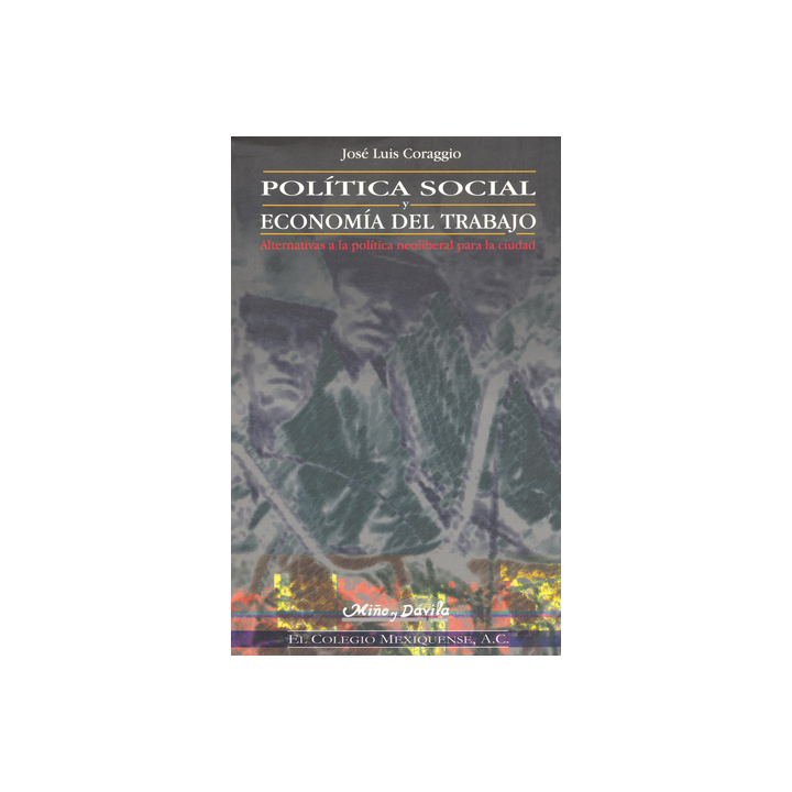 Política Social y Economía del Trabajo. Alternativas a la política neoliberal para la ciudad
