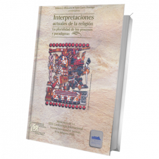 Interpretaciones actuales de la religión. La pluralidad de los procesos y paradigmas. Memorias de la ...