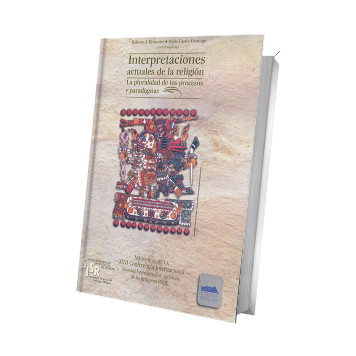 Interpretaciones actuales de la religión. La pluralidad de los procesos y paradigmas. Memorias de la ...