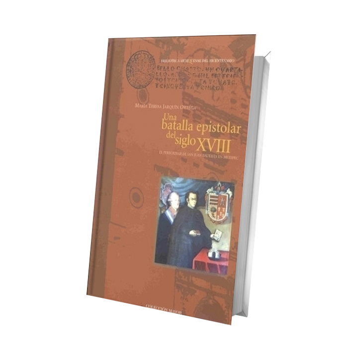 Una batalla epistolar del siglo XVIII. El peregrinar de San Juan Bautista en Metepec