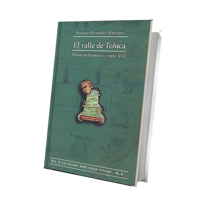 El valle de Toluca. Época prehispánica y siglo XVI