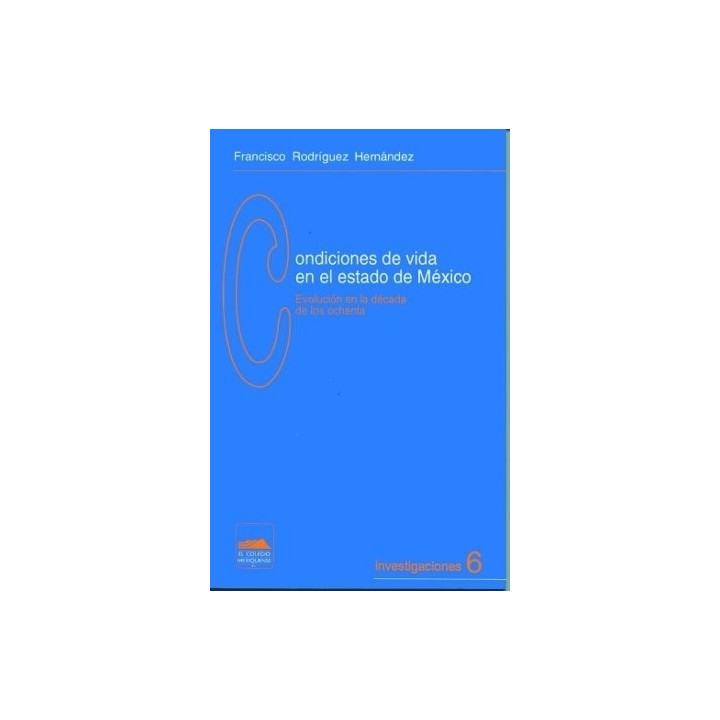 Condiciones de vida en el estado de México. evolución en la década de los ochenta