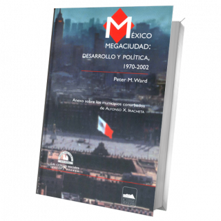 México megaciudad: Desarrollo y política 1970-2002