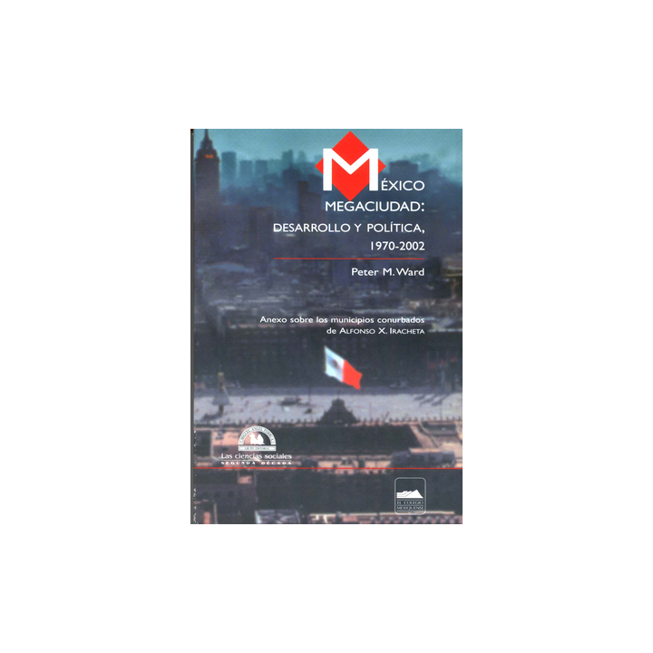 México megaciudad: Desarrollo y política 1970-2002