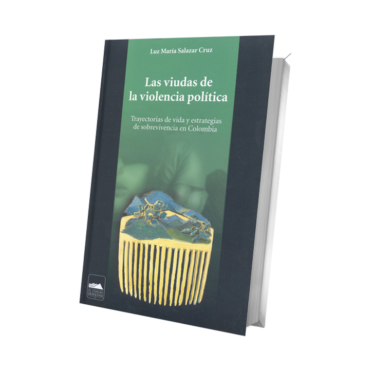Las viudas de la violencia política. Trayectorias de vida y estrategias de sobrevivencia en Colombia
