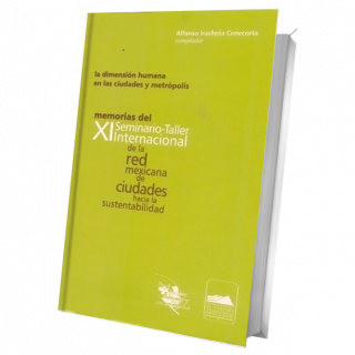 La dimensión humana en las ciudades y metrópolis. Memorias del XI Seminario-taller Internacional de la red mexicana de ...