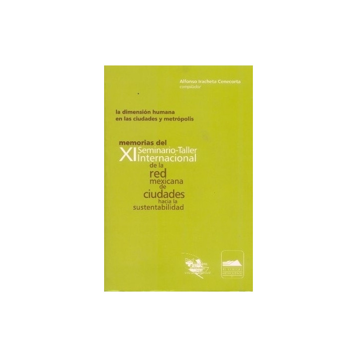 La dimensión humana en las ciudades y metrópolis. Memorias del XI Seminario-taller Internacional de la red mexicana de ...
